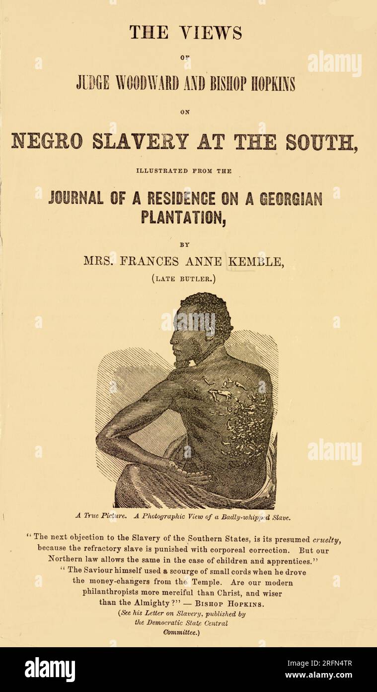 Page de titre montrant un esclave avec des cicatrices d'avoir été fouetté, tiré du livre de Fanny Kemble de 1863 "The Views of Judge Woodward and Bishop Hopkins on Negro Slavery at the South : Illustrated from the Journal of a Residence on a Georgian plantation". Fanny Kemble (1809-1893) était une actrice de théâtre britannique du 19e siècle, écrivaine populaire et abolitionniste. Banque D'Images