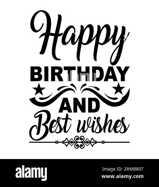 Joyeux anniversaire et meilleurs voeux conception de t-shirt typographique, impression de t-shirt, conception de t-shirt, conception de t-shirt lettrage, conception de t-shirt Silhouette, art, noir, Illustration de Vecteur