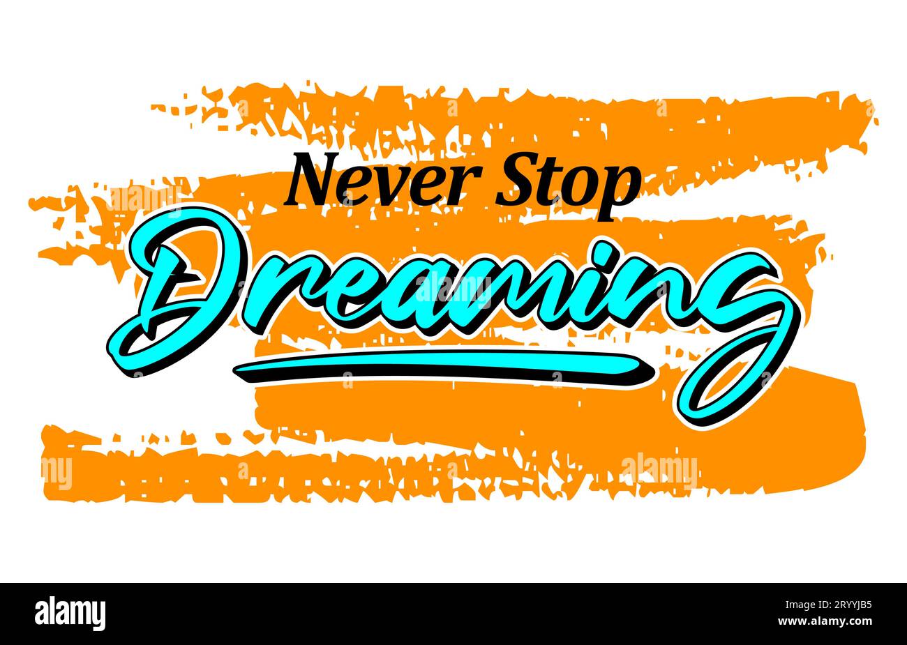 Ne jamais arrêter de rêver, courtes phrases de motivation dessin à la main, slogan t-shirt, affiches, étiquettes, etc Illustration de Vecteur