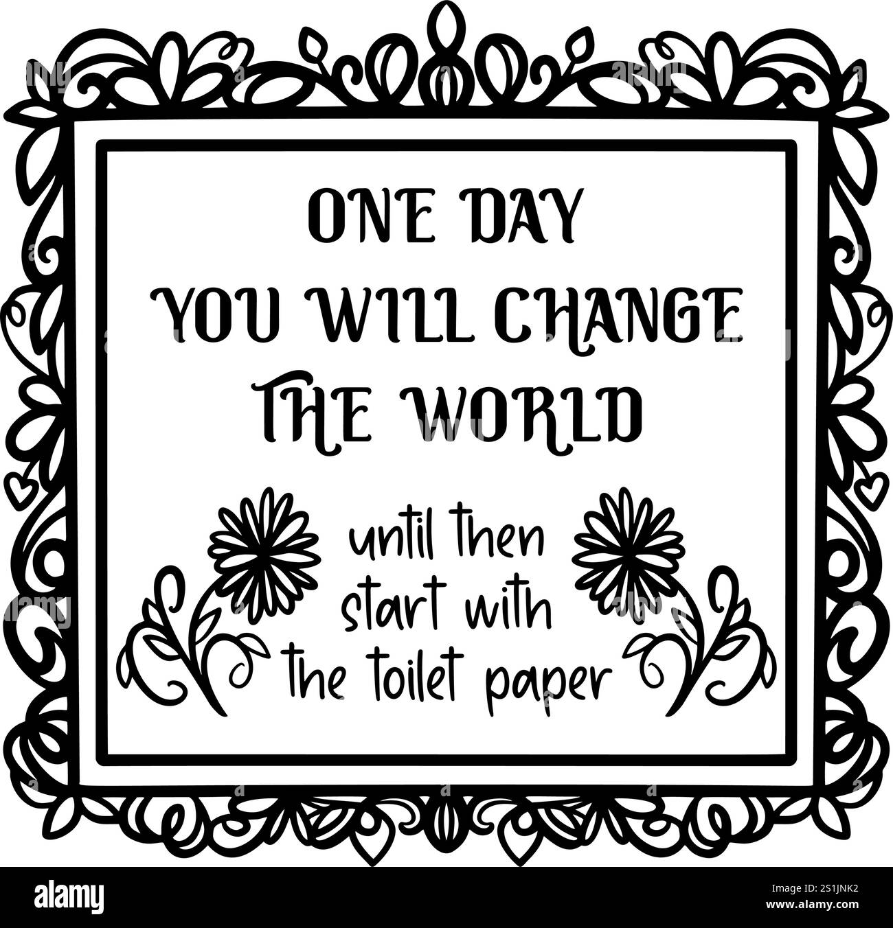 Design de citation de salle de bain fantaisiste avec des lignes élégantes, une pièce décorative idéale, livrée comme image vectorielle. un jour, vous changerez le monde, jusqu'à t Illustration de Vecteur