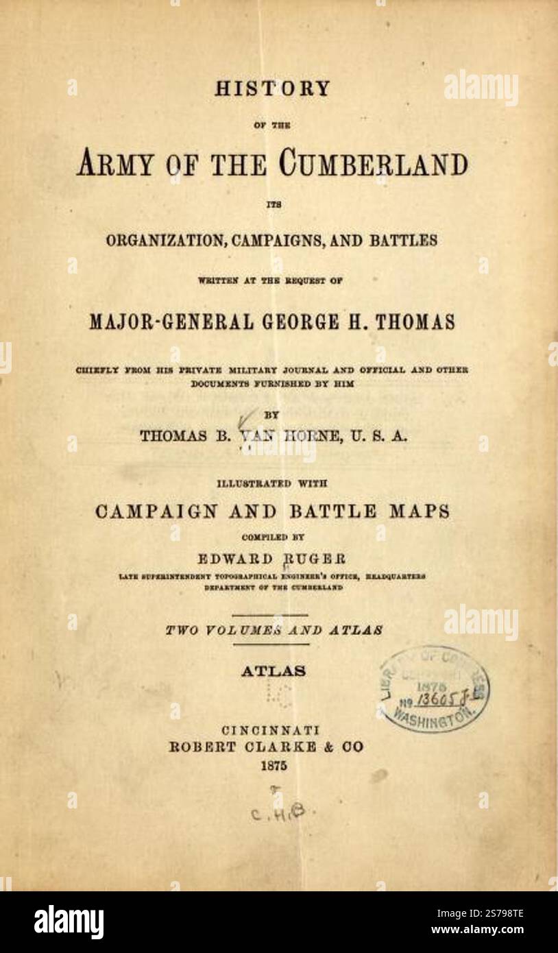 Histoire de l'armée du Cumberland : son organisation, ses campagnes et ses batailles, écrit à la demande du major-général George H. Thomas principalement à partir de son journal militaire privé et de documents officiels et autres fournis par lui 1875 par Van Horne Thomas B. (Thomas Budd), Thomas George H. (George Henry), Ruger Edward Banque D'Images