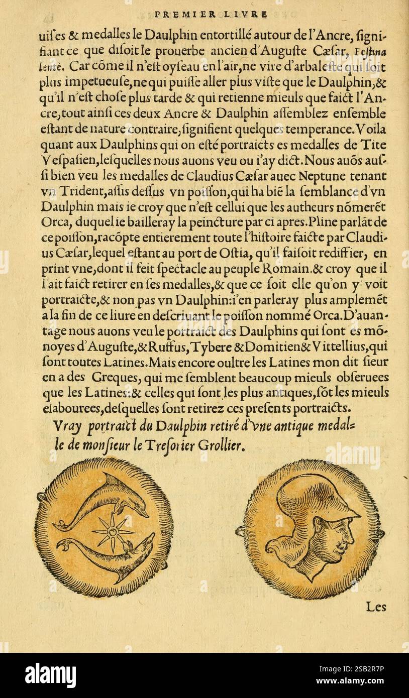 L'histoire naturelle des estranges poissons marins A Paris de l'imprimerie de Regnaud Chaudière 1551. Poissons zoologie travaux prélinnéens, le texte présente un récit historique lié au Dauphin, faisant référence à l'héritage d'Auguste César. Il aborde la signification des pièces et médailles associées à cette période, mettant en évidence les contrastes entre le passé et le présent. Des illustrations de l'ancre d'un navire et le profil d'une figure accompagnent le texte, symbolisant les thèmes de la navigation et du leadership. Le document met l'accent sur la représentation artistique que l'on trouve dans les pièces de monnaie et le patrimoine culturel Banque D'Images