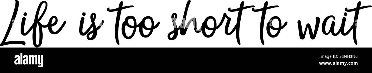 Illustration vectorielle : inspiration du dicton « la vie est trop courte pour attendre ». Par conséquent, il ne faut pas perdre de temps sur des choses sans importance. Version 2 Illustration de Vecteur