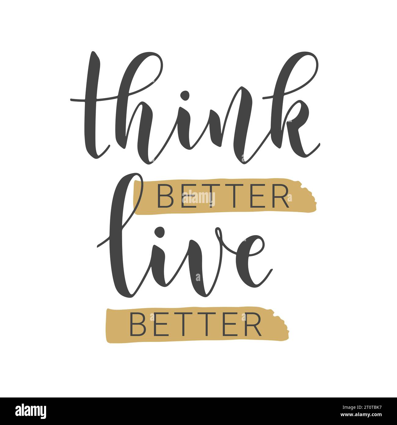 Illustration vectorielle. Lettrage manuscrit de Think Better Live Better. Modèle pour papier continu, carte postale, affiche, impression, autocollant ou produit Web. Illustration de Vecteur