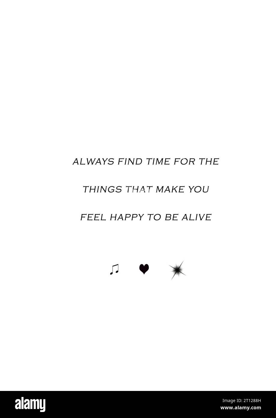 Texte Sprüche Citations Trouvez toujours du temps pour les choses qui vous font sentir heureux d'être en vie Banque D'Images