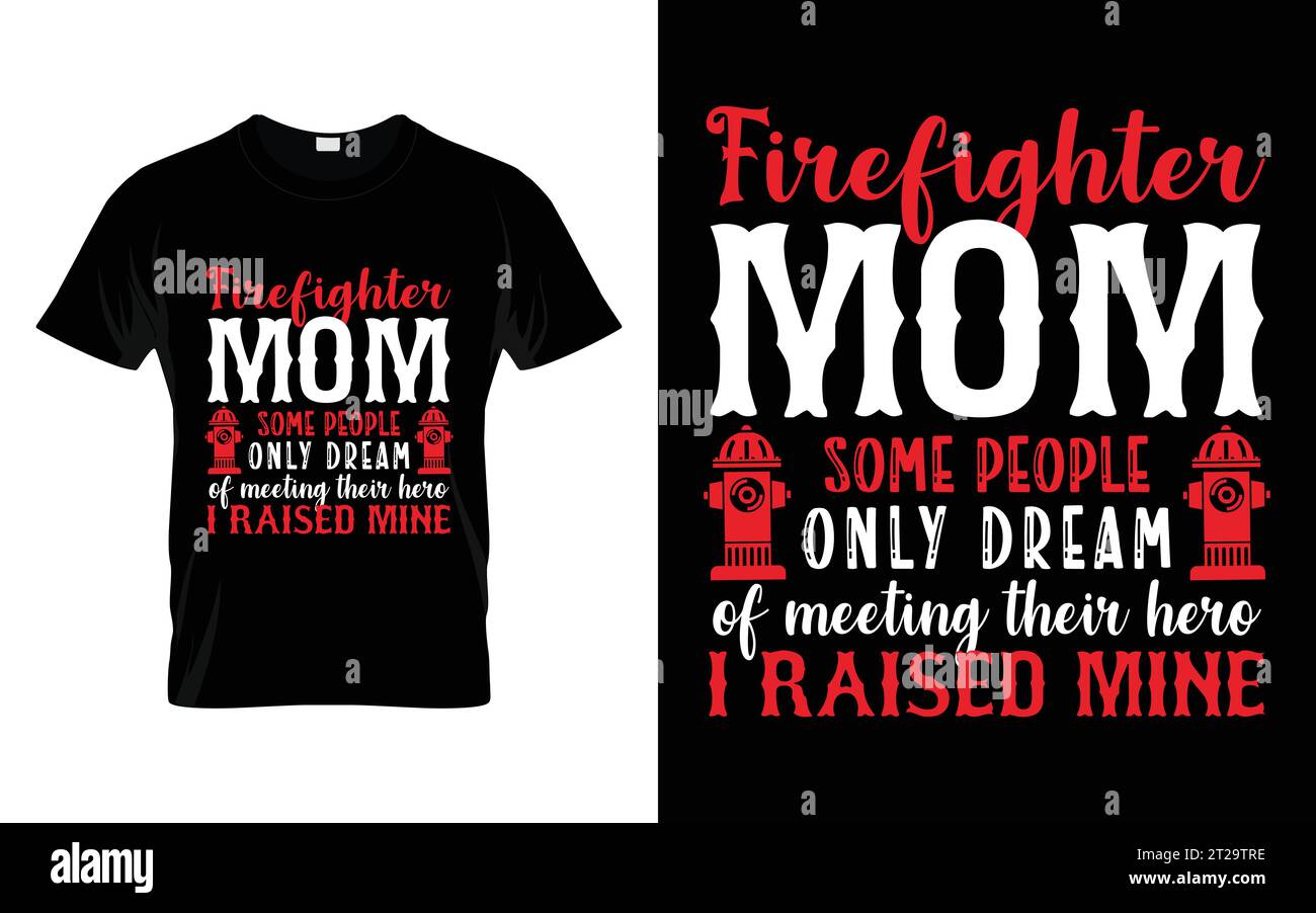 Maman pompier certaines personnes rêvent seulement de rencontrer leur héros J'ai soulevé le mien drôle de pompier T shirt Illustration de Vecteur