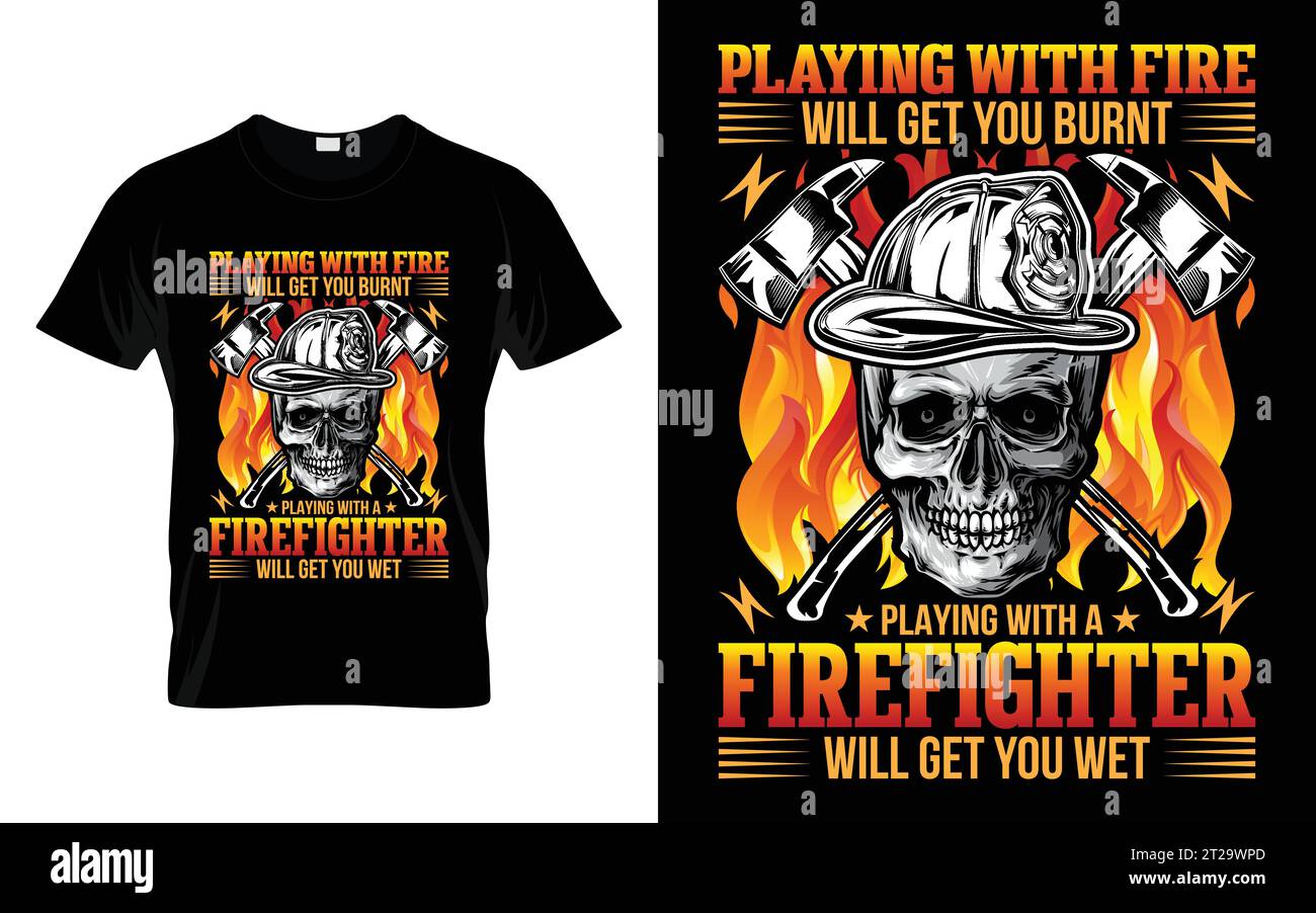 Jouer avec le feu vous fera brûler jouer avec un pompier vous obtiendra humide Funny Firefighter T shirt Illustration de Vecteur
