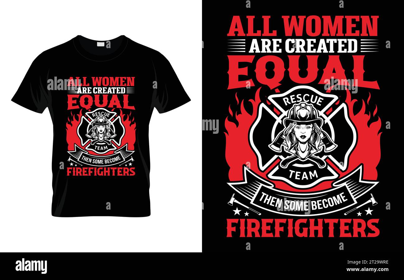 Toutes les femmes sont créées égales puis certaines deviennent des pompiers Funny Firefighter T shirt Illustration de Vecteur