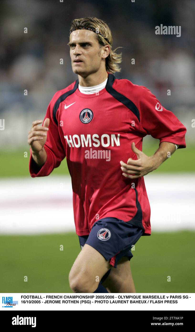 FOOTBALL - CHAMPIONNAT DE FRANCE 2005/2006 - OLYMPIQUE MARSEILLE V PARIS SG - 16/10/2005 - JÉRÔME ROTHEN (PSG) - PHOTO LAURENT BAHEUX / PRESSE FLASH Banque D'Images