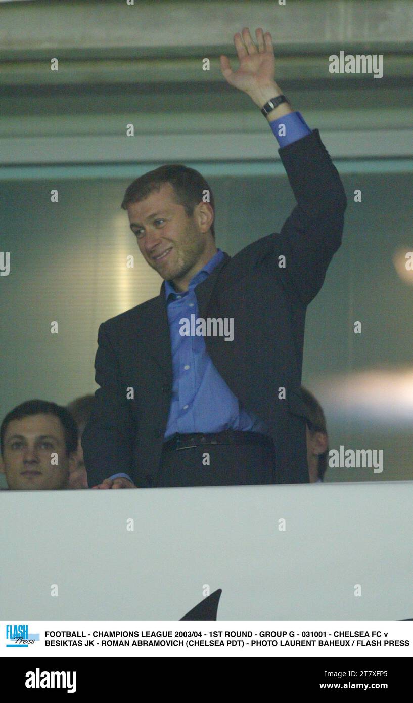 FOOTBALL - LIGUE DES CHAMPIONS 2003/04 - 1E TOUR - GROUPE G - 031001 - CHELSEA FC - BESIKTAS JK - ROMAN ABRAMOVICH (CHELSEA PDT) - PHOTO LAURENT BAHEUX / FLASH PRESS Banque D'Images