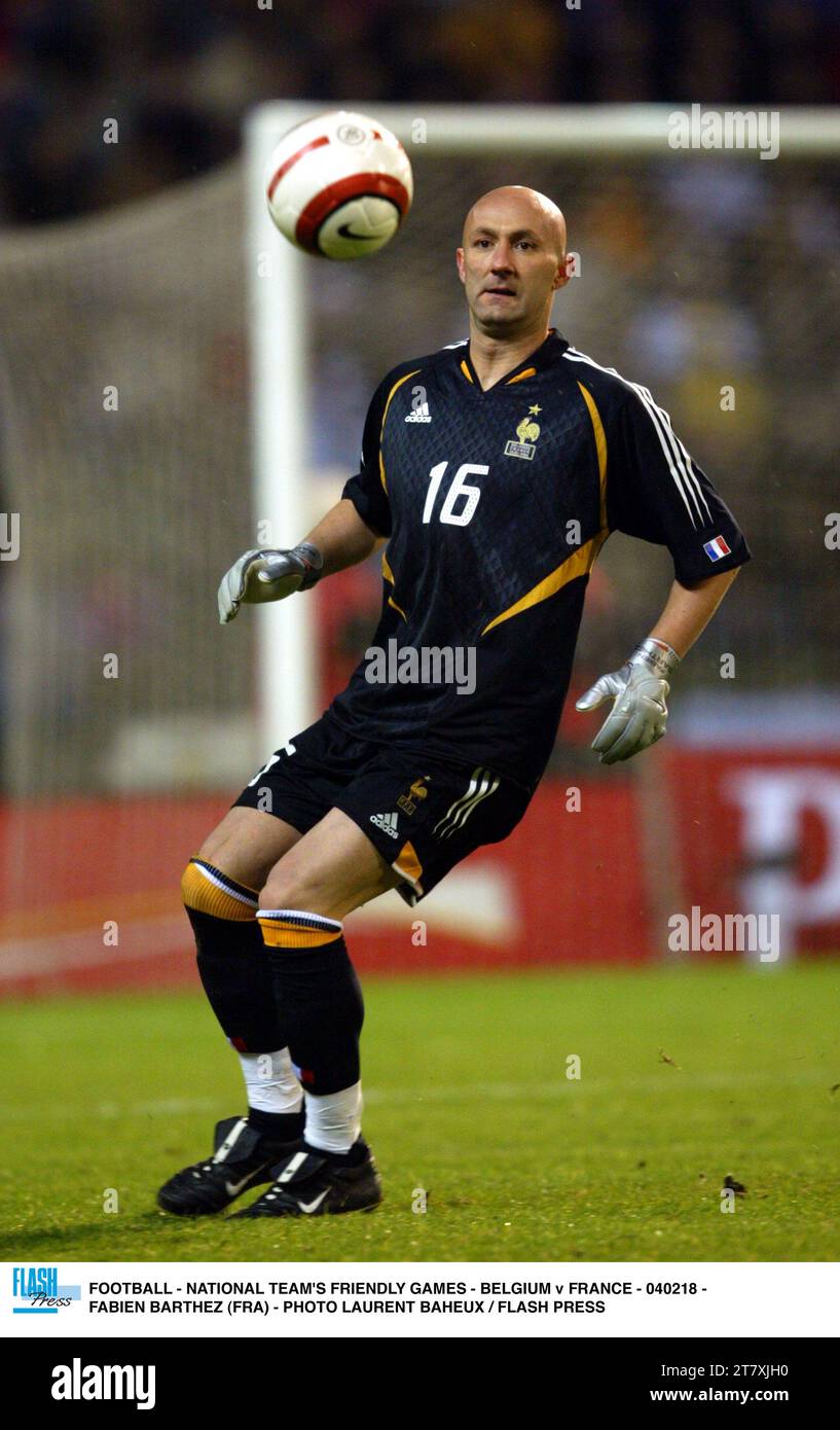 FOOTBALL - MATCHES AMICAUX DE L'ÉQUIPE NATIONALE - BELGIQUE - FRANCE - 040218 - FABIEN BARTHEZ (FRA) - PHOTO LAURENT BAHEUX / FLASH PRESS Banque D'Images