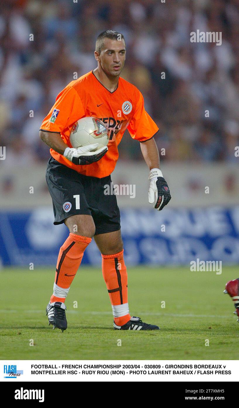 FOOTBALL - CHAMPIONNAT DE FRANCE 2003/04 - 030809 - GIRONDINS BORDEAUX - MONTPELLIER HSC - RUDY RIOU (MON) - PHOTO LAURENT BAHEUX / PRESSE FLASH Banque D'Images