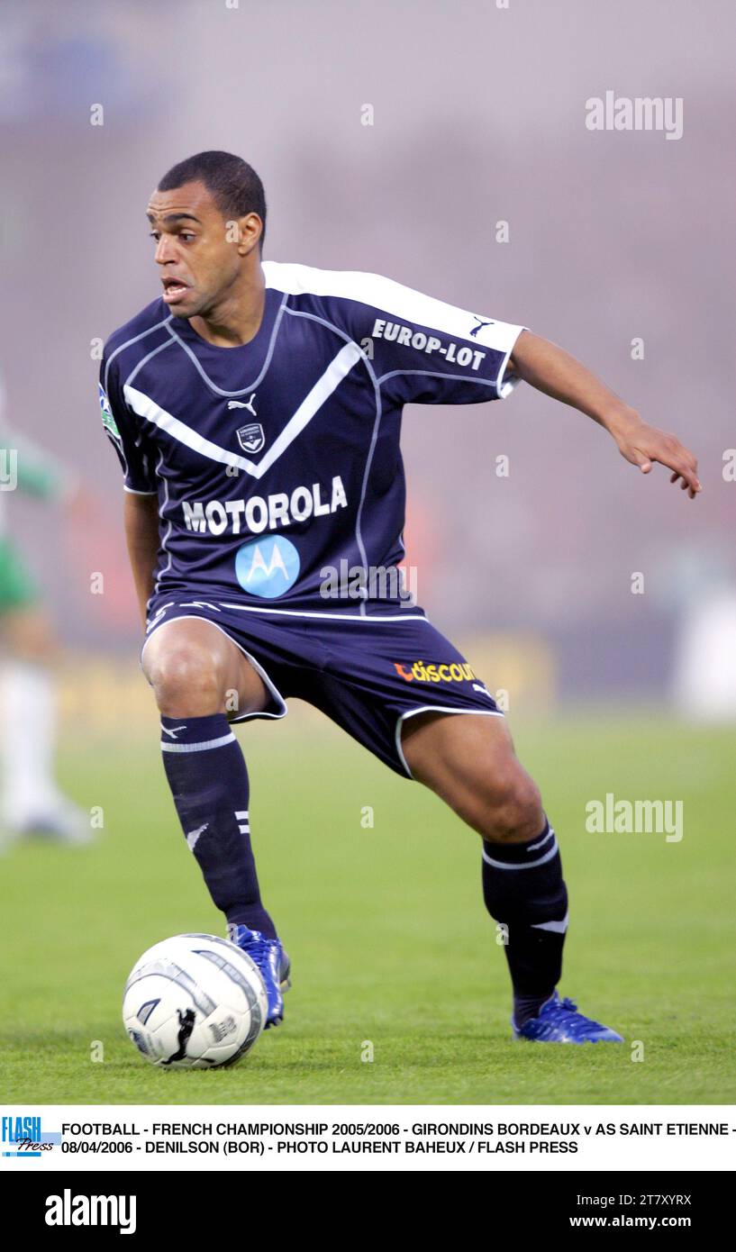 FOOTBALL - CHAMPIONNAT DE FRANCE 2005/2006 - GIRONDINS BORDEAUX V AS SAINT ETIENNE - 08/04/2006 - DENILSON (BOR) - PHOTO LAURENT BAHEUX / FLASH PRESS Banque D'Images