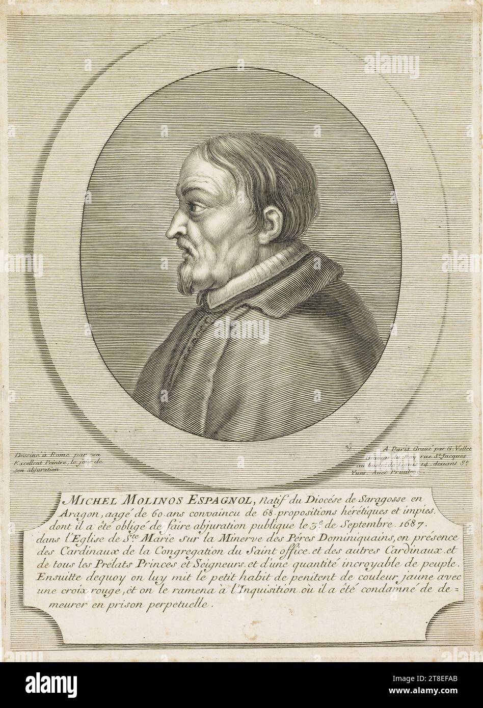 Dessiné à Rome par un excellent peintre, le jour de son abjuration. Gravée à Paris par G. vallet graveur du Roy rue St. Jacques au buste de Louis 14. Avant St. vues. Avec Privilège. MICHEL MOLINOS ESPAGNOL, Natof du diocèse de Saragosse en Aragon, 60. des années convaincu de propositions 68.hétérotiques et impies. dont il a été obligé de rendre publique abjuration le 3e. De septembre 1687. Dans l'église de Ste. Marie sur la Minerve des Pères Dominicains, en présence des cardinaux de la Congrégation du Saint-Office Banque D'Images