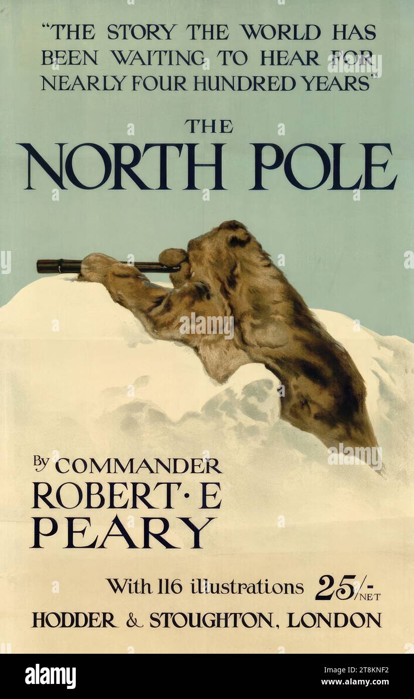 LE PÔLE NORD ; PAR LE COMMANDANT ROBERT E. PEARY, anonyme, vers 1905/1906 ou 1910, impression, impression planographique, feuille : 760 mm x 510 mm Banque D'Images