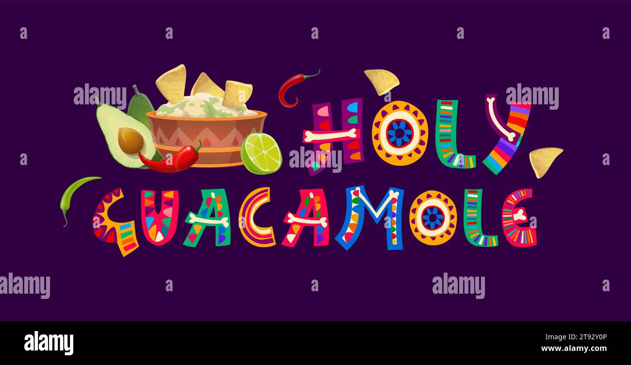 Saint guacamole, typographie vectorielle de citation mexicaine. Mexique cuisine avocat trempette dans un bol et tex mex nachos, chips tortilla, piment rouge et piments jalapeno, texte drôle de jeu de mots fait de lettres de couleur vive police Illustration de Vecteur