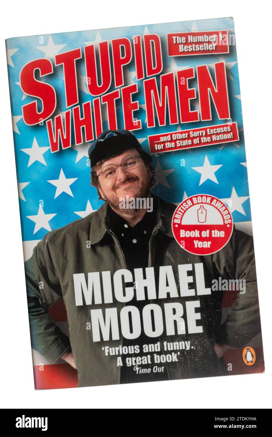 Stupides hommes blancs ...et d'autres excuses désolés pour l'État de la Nation! Livre de poche de l'américain Michael Moore Banque D'Images