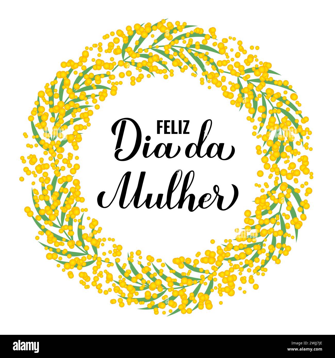 Feliz Dia da Mulher - bonne journée des femmes en portugais. Calligraphie lettrage à la main avec couronne de mimosa floral. Affiche typographique de la Journée internationale des femmes Illustration de Vecteur