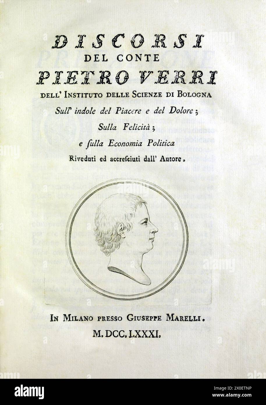 1781, Milan , ITALIE : le noble illuministe italien , écrivain , économiste , philosophe et historien PIETRO VERRI ( 1728 - 1797 ) . Livre ' DISCORSI DEL CONTE PIETRO VERRI SULL'INDOLE DEL PIACERE E DEL DOLORE , Sulla Felicità e sulla Economia Politica ', publié à Milan par Giuseppe Marelli , 1781 . - CONTE - ILLUMINISMO - ILLUMINISM - ILLUMINISTA - HISTOIRE - FOTO STORICHE - ITALIA - ECONOMIA - ECONOMIA - ECONOMISTA - FILOSOFIA - PHILOSOPHIE - FILOSOFO - SCRITTORE - LETTERATURA - STORICO - LITTÉRATURE - LETTERATO - INCISIONE - ILLUSTRAZIONE - ILLUSTRATION GRAVURE - NOBLESSE ITALIENNE - NOB Banque D'Images