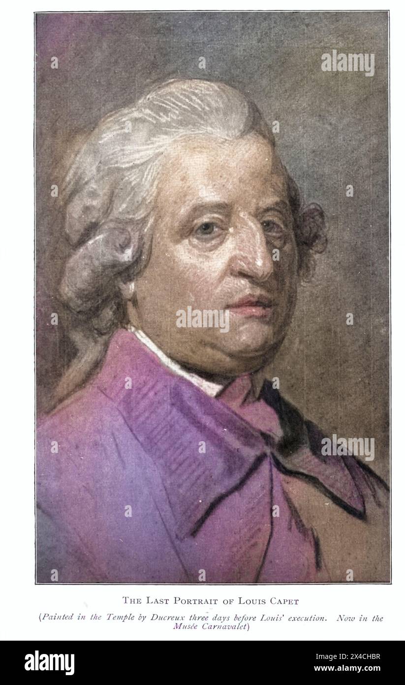 Le dernier Portrait de Louis Capet colorisé de « la révolution française de l'âge de Louis 14 à la venue de Napoléon » par Wheeler, Harold Felix Baker, publié en 1913 Banque D'Images