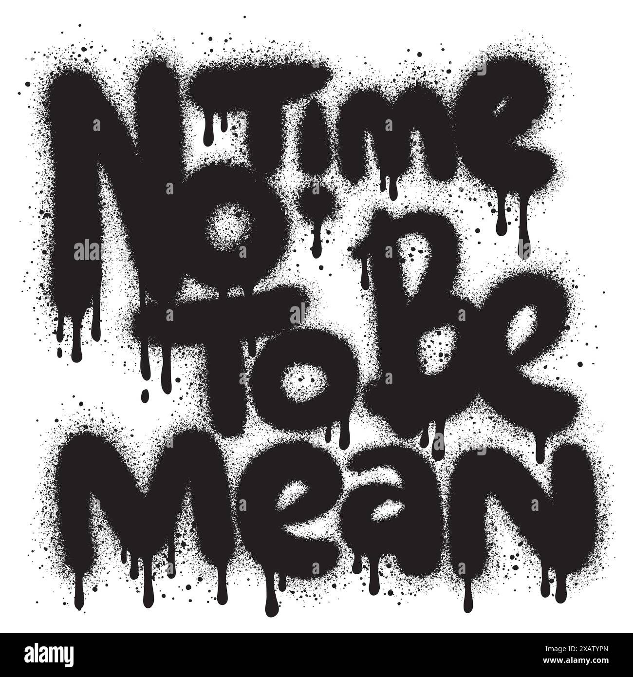 Graffiti pas de temps pour être moyen texte pulvérisé en noir sur blanc. Illustration de Vecteur