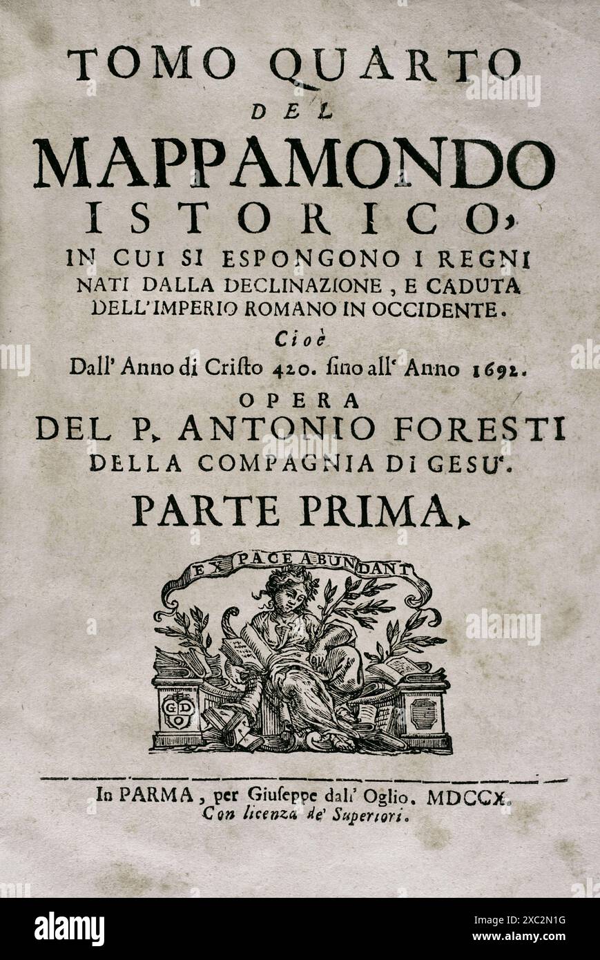 Mappamondo Istorico. Volume IV. Royaumes découlant du déclin et de la chute de l'Empire romain en Occident. De 420 AD à 1692 AD. Par le Père Antonio Foresti (1625-1692), de la Compagnie de Jésus. Parme, 1710. Banque D'Images