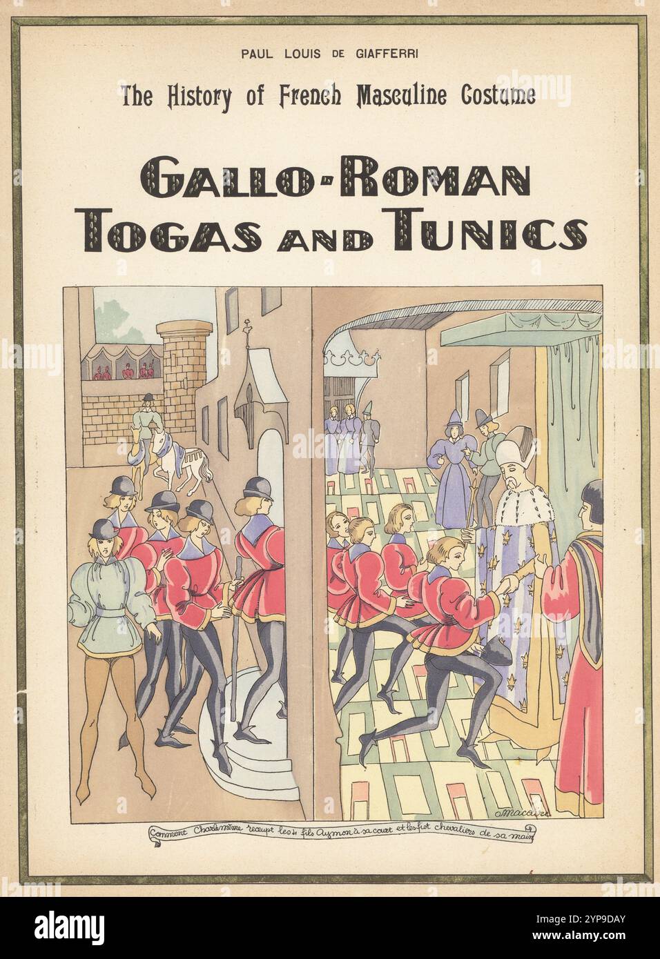 Charlemagne reçoit et chevalise les quatre fils d'Aymon à la cour. D'après une miniature du XIIIe siècle par Huon de Villeneuve. Commentaire Charlememe reception les 4 fils Aymon a sa court et les faits chevaliers de se main. Togas et tuniques gallo-romaines. Lithographie pochoir (pochoir) colorée à la main par O. Macaire tirée de Paul Louis de Giafferri de 420 à 1870, Foreign Publications, New York, 1927. Banque D'Images