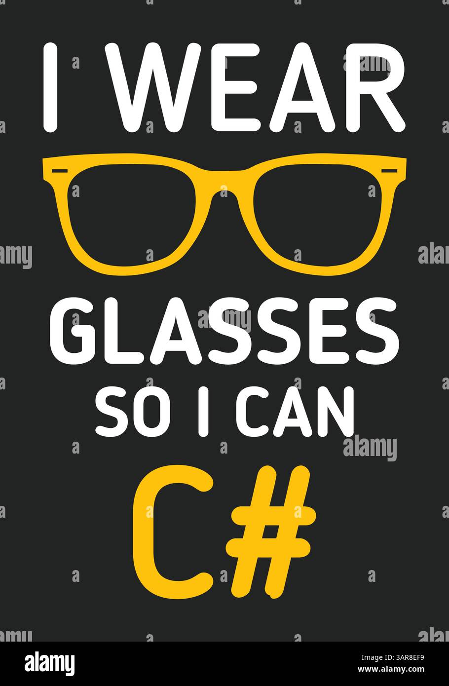Je porte des lunettes pour que je puisse C#. Mème de programmation drôle. Conception drôle de t-shirt de programmeur. Illustration de Vecteur