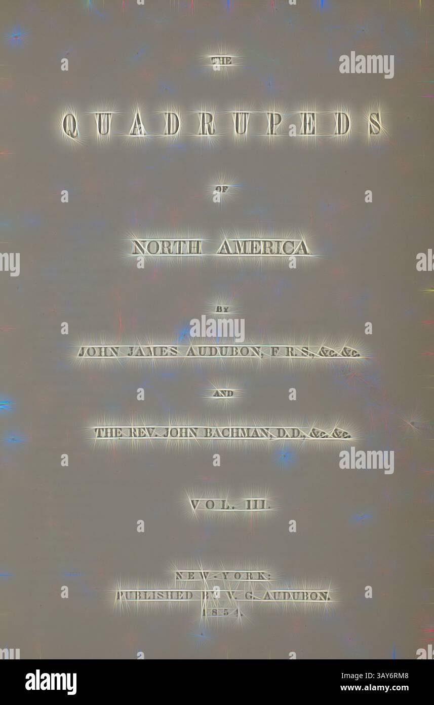 Une page de titre présentant « les quadrupèdes de l'Amérique du Nord », écrit par John James Audubon et le révérend John Bachman. Il comprend des détails de volume, soulignant l'importance de l'œuvre dans l'histoire naturelle., quadrupèdes d'Amérique, trois des trois volumes avec 155 planches colorées à la main, John James Audubon (américain, 1785-1851), 1849-1854, encre sur papier, volume relié, 10-1/2 x 7-1/2 x 1-5/8 po., art classique avec une touche moderne réinventée par Artotop Banque D'Images