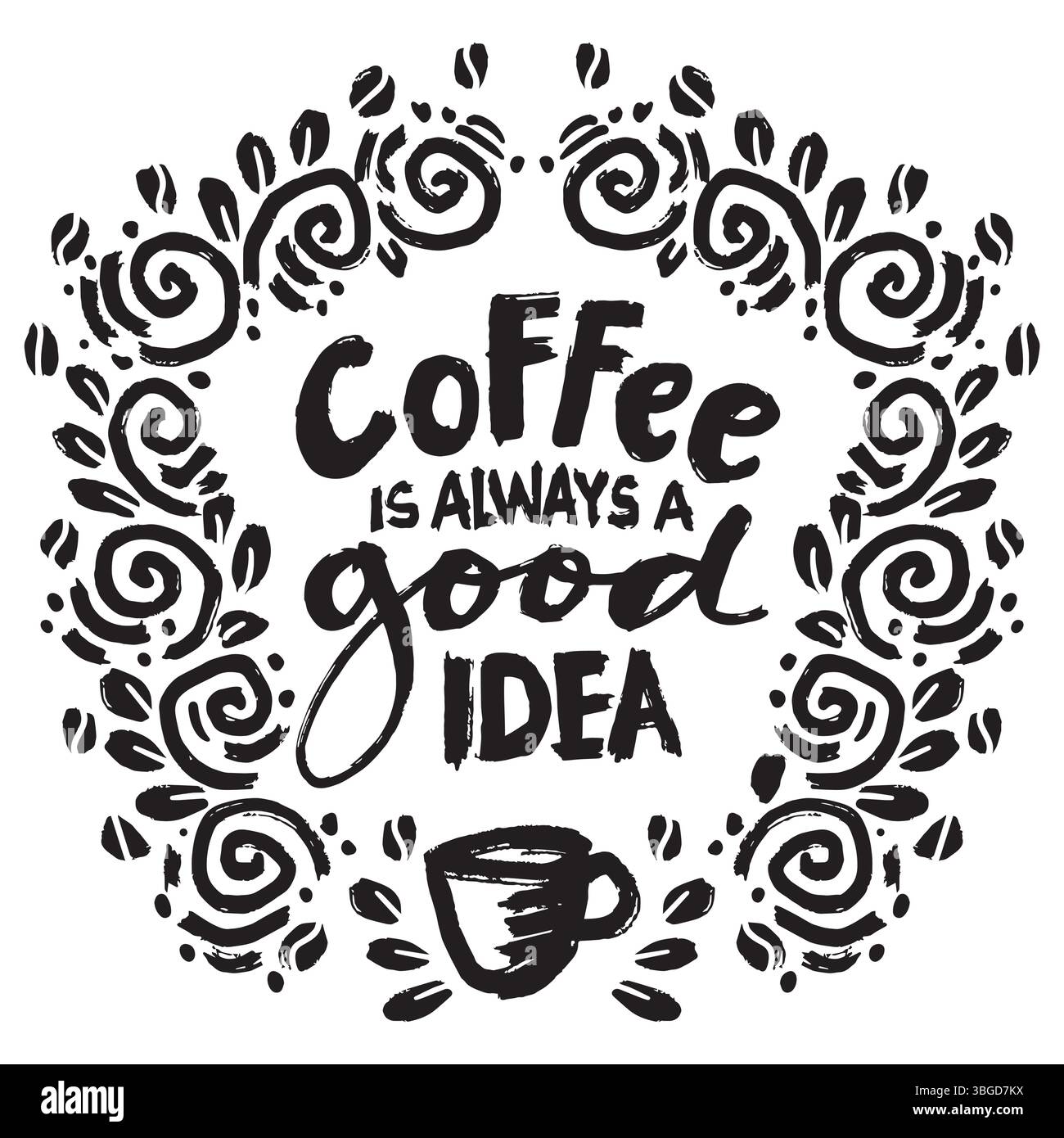 Le café est toujours une bonne idée. Citation inspirante. Affiche de typographie dessinée à la main. Illustration vectorielle. Illustration de Vecteur