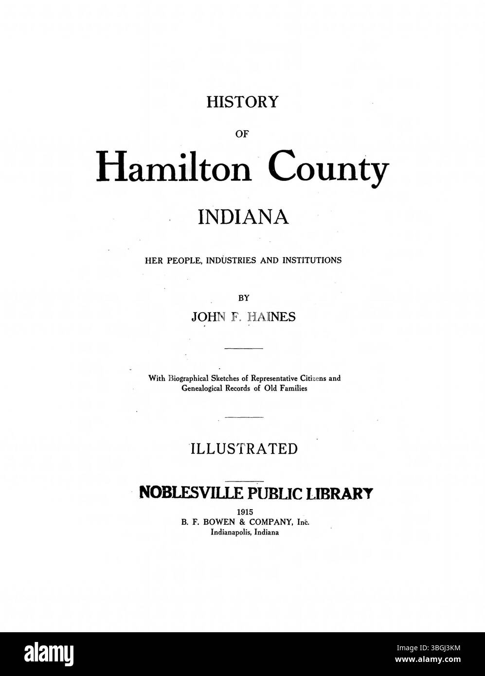 Publié en 1915, ce volume illustré détaille le développement précoce du comté de Hamilton, Indiana, y compris l'histoire plus large de l'État et des croquis biographiques des résidents locaux. Banque D'Images Publié en 1915, ce volume illustré détaille le développement précoce du comté de Hamilton, Indiana, y compris l'histoire plus large de l'État et des croquis biographiques des résidents locaux. Banque D'Images