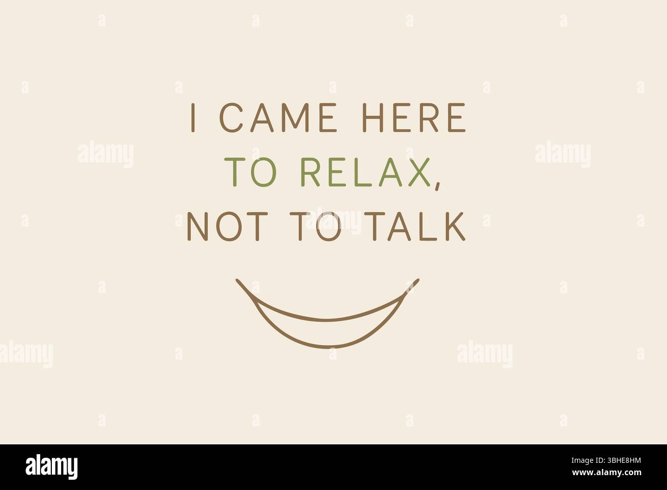 Je suis venu ici pour me détendre, ne pas parler citation humoristique avec icône de sourire simple sur fond beige clair. Illustration de Vecteur