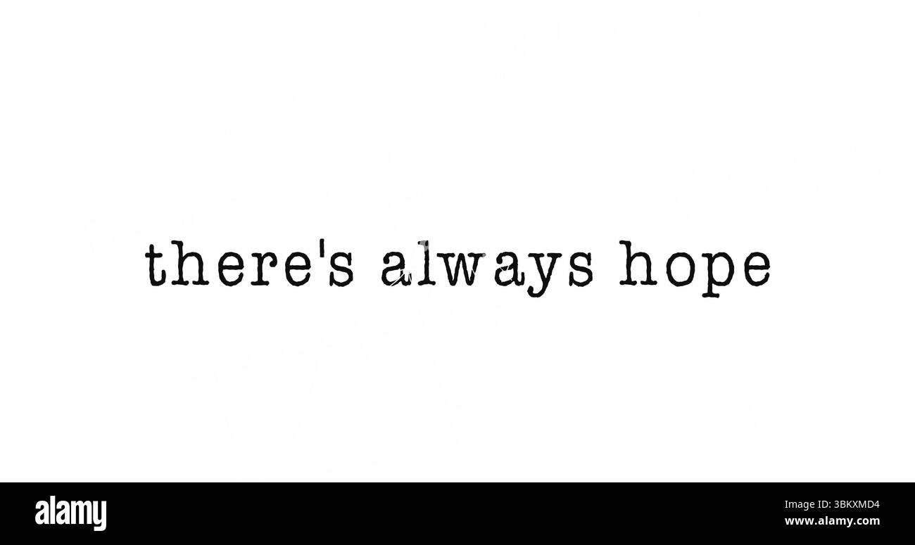 Affichage du texte centré de la machine à écrire lisant « There's Always Hope » sur fond blanc, thème de typographie Banque D'Images