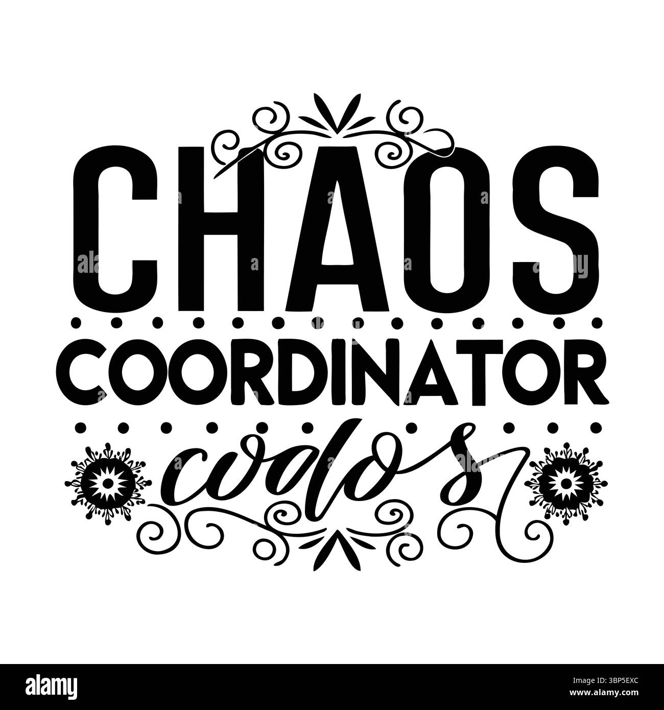 Humoristique Chaos Coordinator Design en noir et blanc avec des accents floraux isolé sur fond transparent Illustration de Vecteur