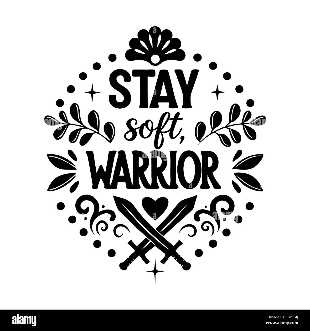 Stay Soft Warrior Quote avec épées, coeur et éléments floraux croisés en noir Illustration de Vecteur Stay Soft Warrior Quote avec épées, coeur et éléments floraux croisés en noir Illustration de Vecteur