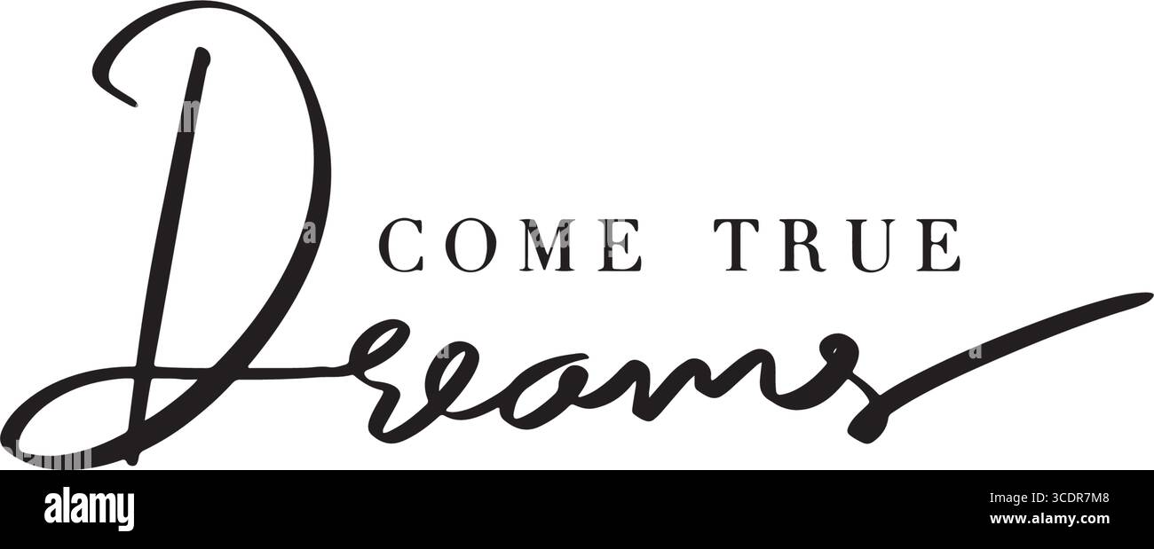 Dreams come true texte police calligraphie manuscrite lettrage script noir objet icône Dreams come true Dreamlike aspiration heureuse inspiration o Illustration de Vecteur