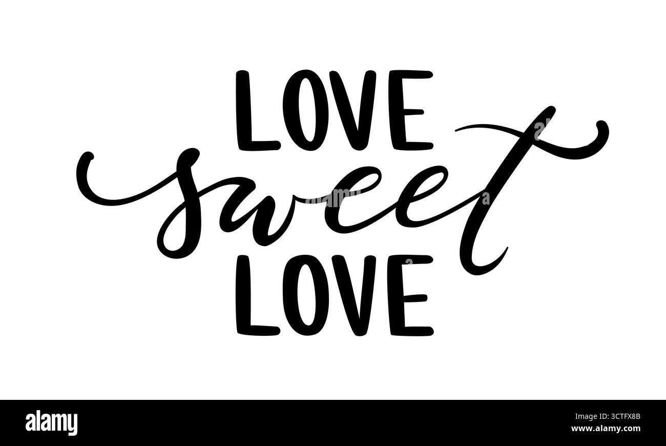 Love Sweet Love main dessinée calligraphie créative et lettrage au stylo pinceau isolé sur fond blanc. Illustration de Vecteur