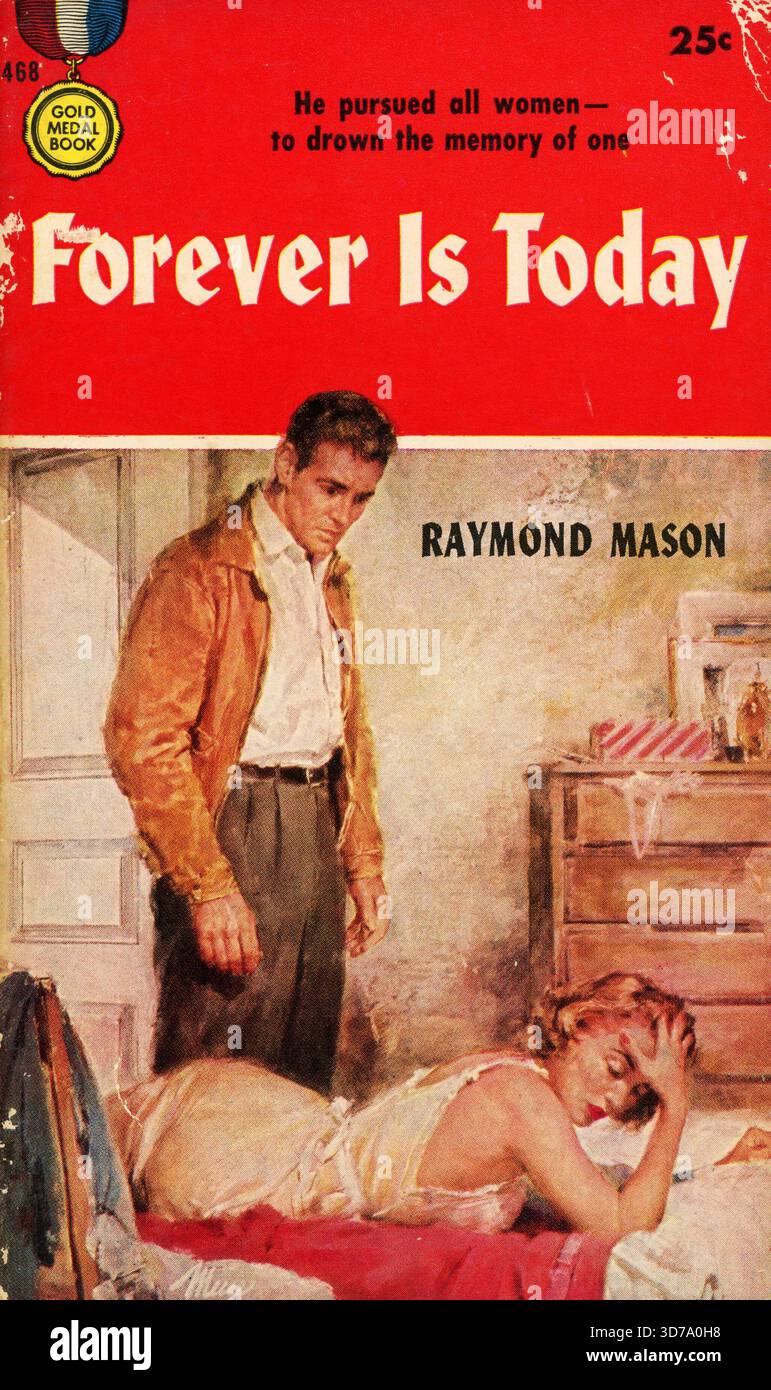 Raymond Mason - Forever est aujourd'hui. Livres de médaille d'or 468, 1955. Artiste de couverture : James Meese. ''il poursuivait toutes les femmes ? noyer le souvenir d'un. » Banque D'Images