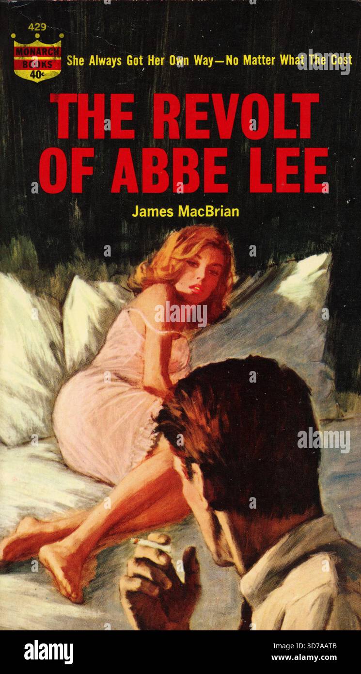 James MacBrian - la révolte d'Abbe Lee. Monarch Books 429, 1964. Artiste de couverture : Tom Miller. ''elle a toujours eu sa propre façon ? peu importe le coût. » Banque D'Images