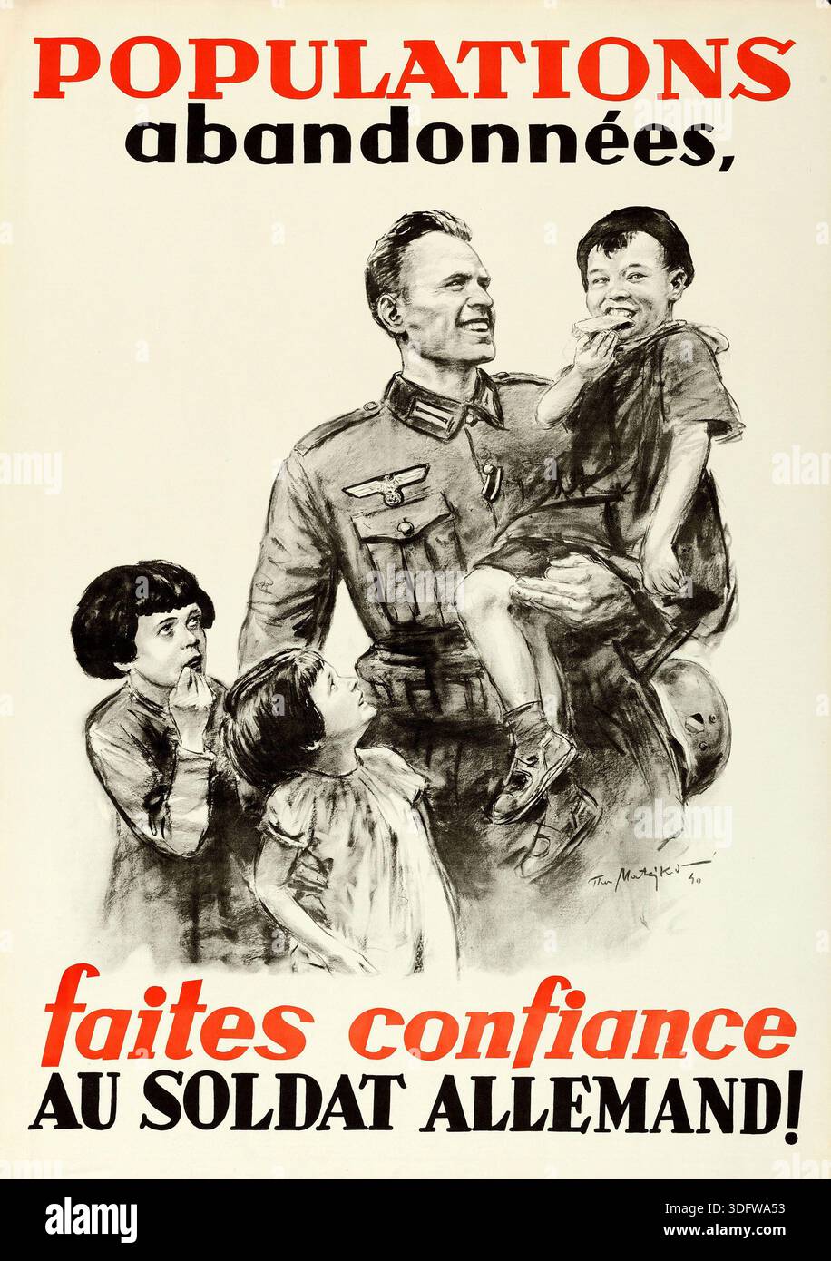 Cette affiche de propagande vintage des années 1940, probablement de la seconde Guerre mondiale, représente un soldat allemand souriant entouré d'enfants heureux et admirés, transmettant un message de confiance et de protection. Le texte, en français, se traduit par 'populations abandonnées, faites confiance au soldat allemand !', visant à conquérir les territoires occupés. L'illustration est signée par 'E. M. Hertl'. Banque D'Images