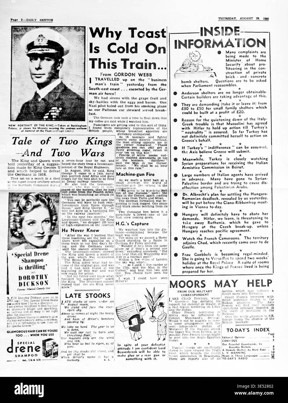 Page intérieure du Daily Sketch, 29 août 1940. Il présente un portrait du roi George VI en uniforme naval et un article comparant ses expériences de la première Guerre mondiale avec ses tournées actuelles. Les rapports nationaux couvrent les profits sur les abris anti-bombes et un compte rendu de première main d'un voyage en train pendant un raid aérien. Une publicité pour Special Drene Shampoo mettant en vedette Dorothy Dickson est bien connue. De courtes colonnes traitent des changements politiques en Afrique et dans les Balkans. Banque D'Images