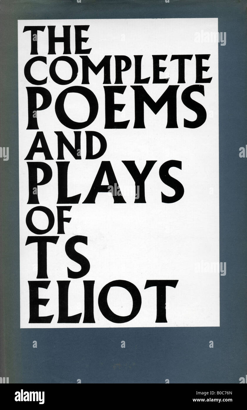 T S Eliot l'ensemble des poèmes et pièces de théâtre livre avec couvercle BCA Edition 1973 pour un usage éditorial uniquement Banque D'Images