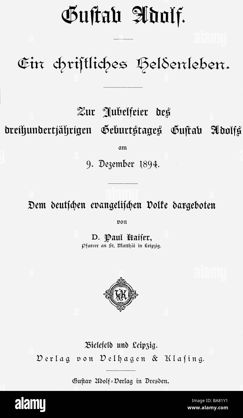 Kaiser, Paul, 1852 - 1917, clergé allemand et auteur / écrivain, oeuvres, 'Gustav Adolf. Ein christliches Heldenleben', Velhagen und Klaasing, Bielefeld 1894, titre, 300ème anniversaire du roi Gustav II Adolf de Suède, 'Gustavus Adolphus. La vie d'un héros chrétien, la littérature protestante, l'Allemagne, le XIXe siècle, historique, Banque D'Images