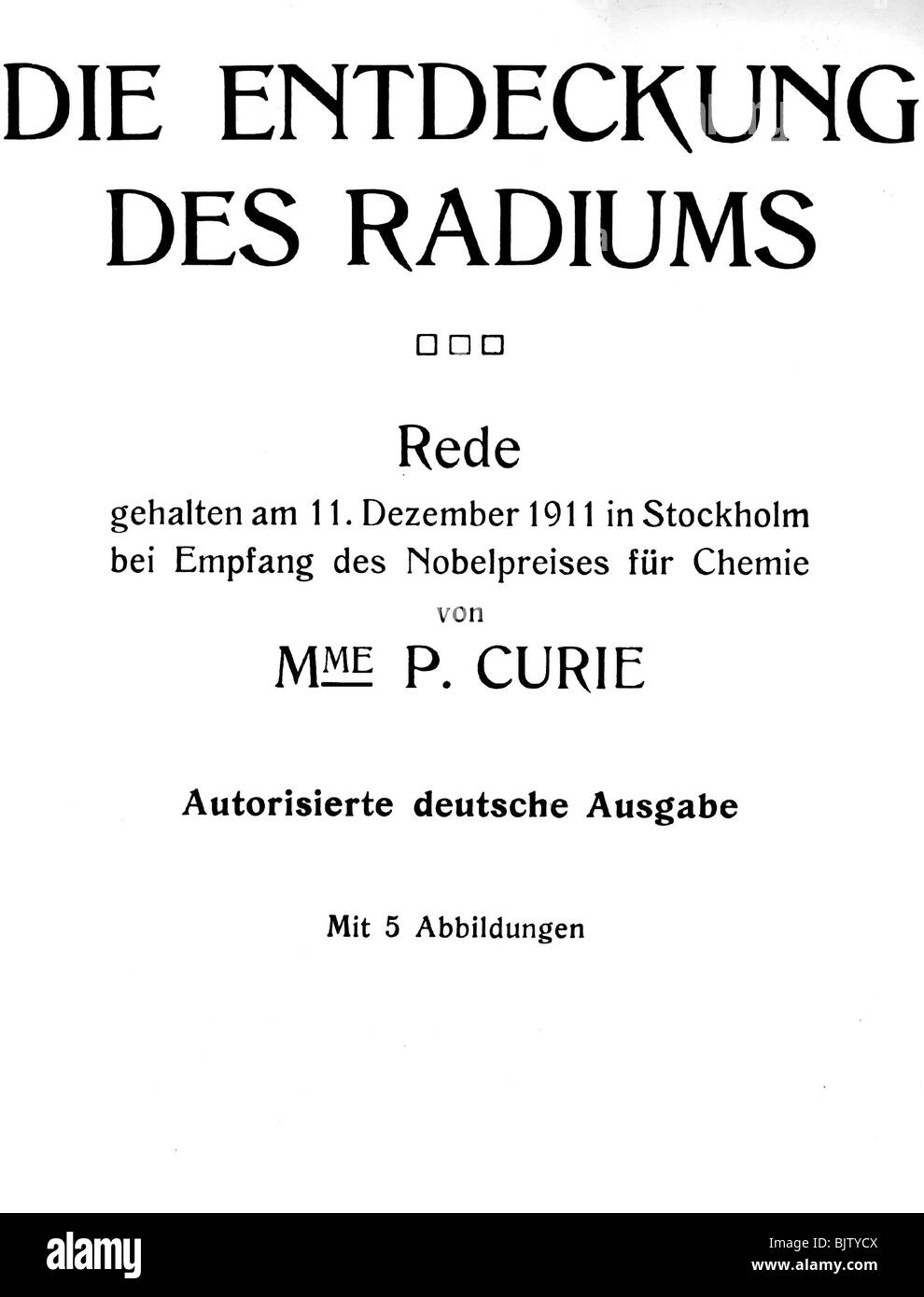Curie, Marie, 7.11.1867 - 4.7. 1934, scientifique français (chimiste et physicien), origine polonaise, titre de son discours lors du Prix Nobel D'Économie, Stockholm, 11.12.1911, Banque D'Images