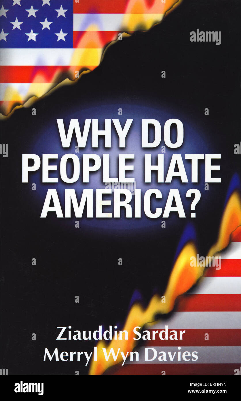 Couverture du livre POURQUOI LES GENS détestent l'Amérique par Ziauddin Sardar et Merryl Wyn Davies 2002 publié par Icon Books Banque D'Images