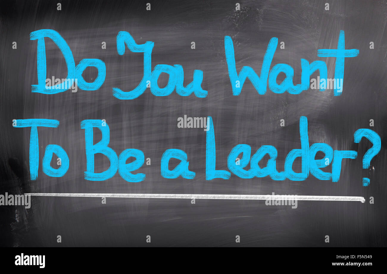 Voulez-vous être un leader Concept Banque D'Images