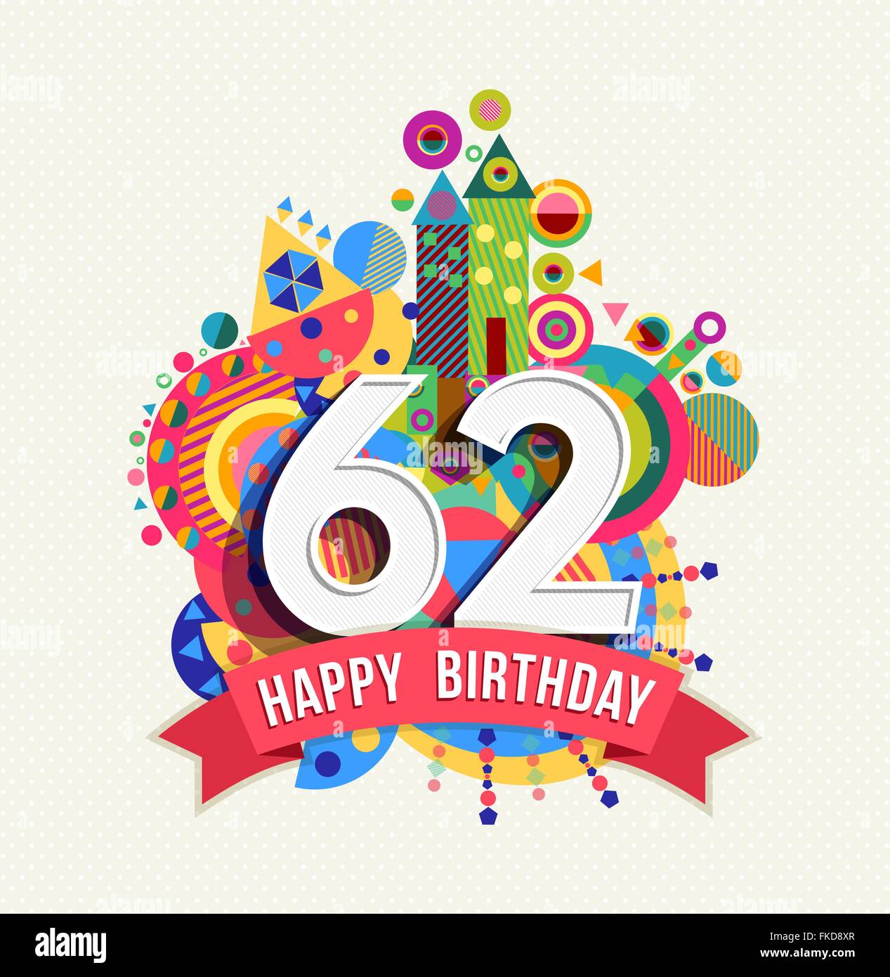 Joyeux Anniversaire Soixante Deux 62 Ans Fun Anniversaire Carte De Souhaits Avec Le Chiffre Le Texte Et La Conception De La Geometrie De L Etiquette Coloree Image Vectorielle Stock Alamy Joyeux Anniversaire Soixante Deux 62 Ans Fun Anniversaire Carte De Souhaits Avec Le Chiffre Le Texte Et La Conception De La Geometrie De L Etiquette Coloree Image Vectorielle Stock Alamy