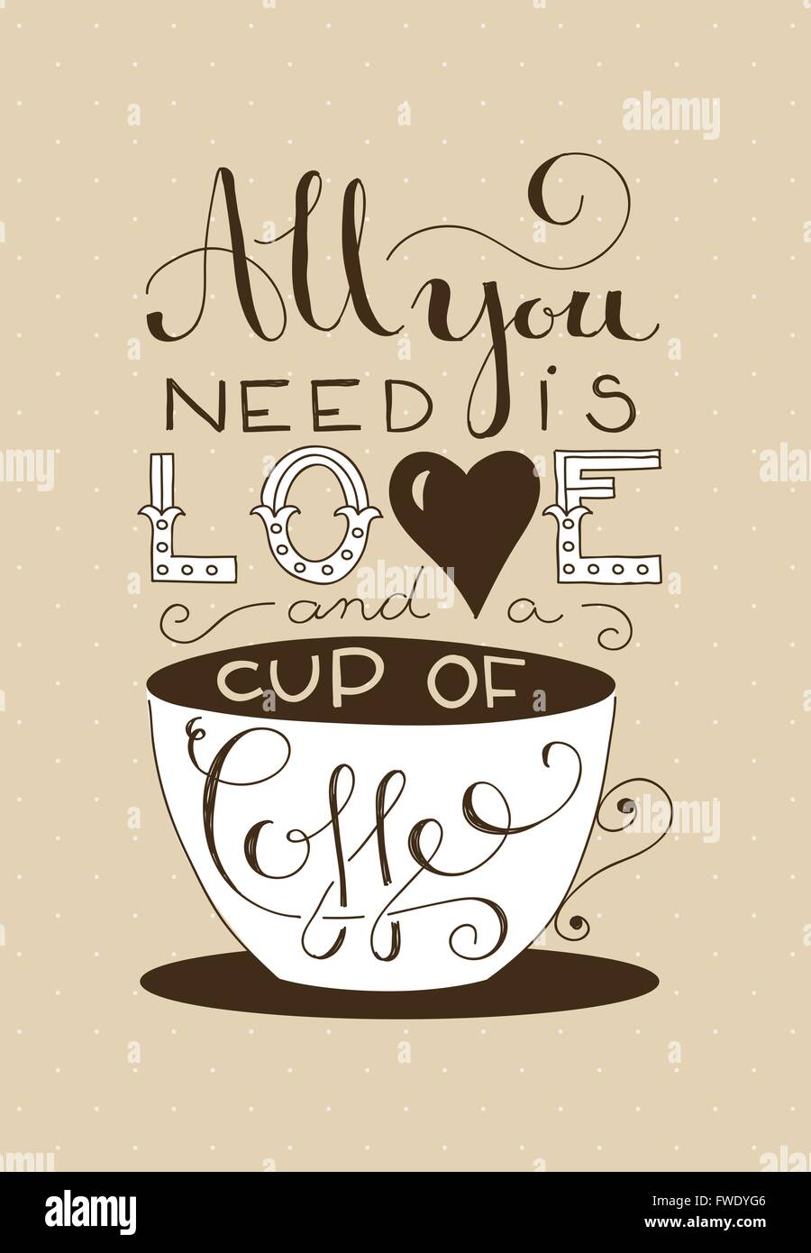 Lettrage à la main le texte de tout ce qu'il vous faut, c'est l'amour et un cop de café Illustration de Vecteur