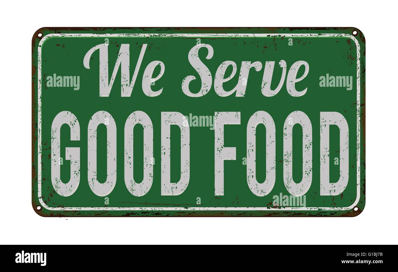 Nous servons de la bonne nourriture sur vert vintage métal rouillé signe sur un fond blanc, vector illustration Illustration de Vecteur