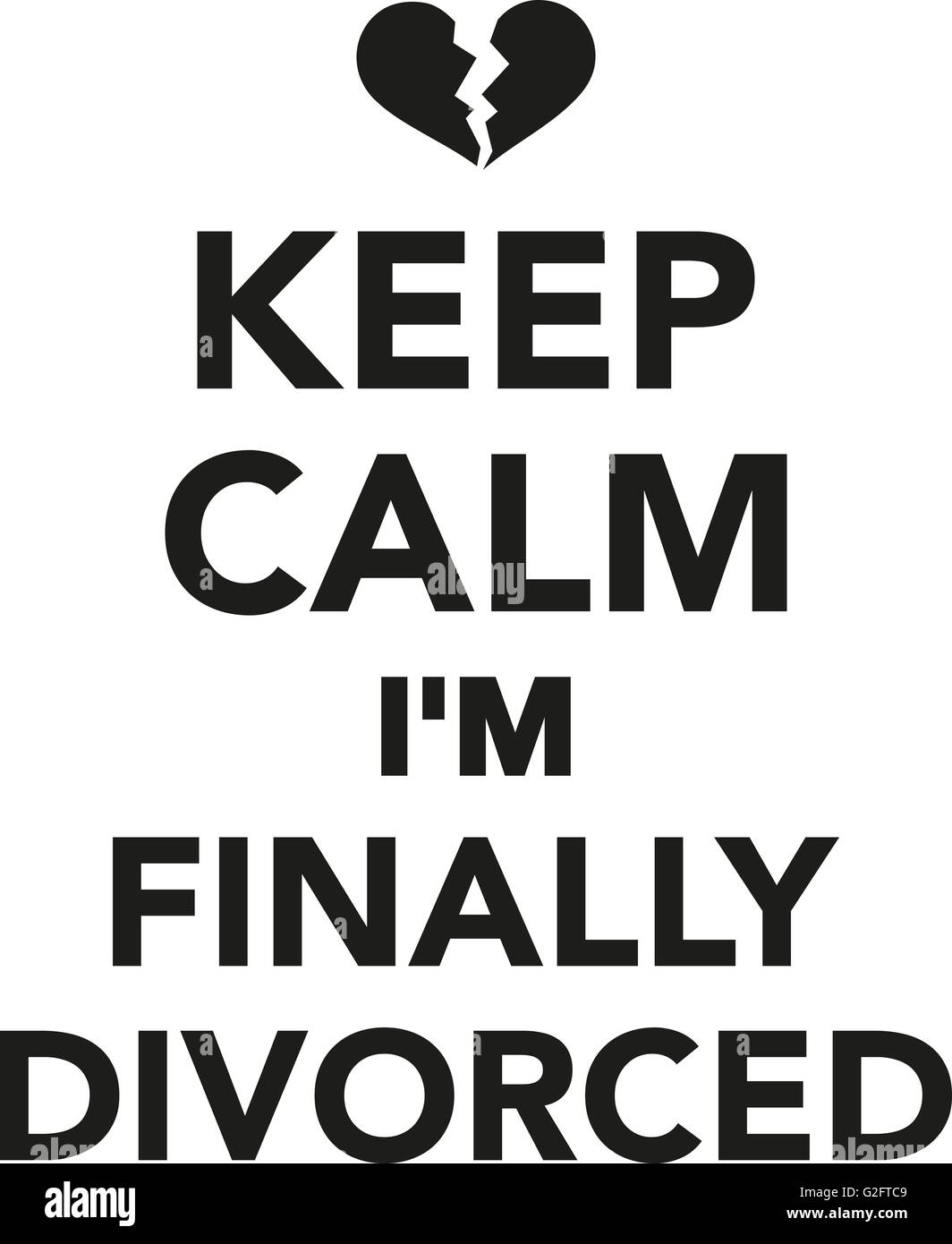 Restez calme Je suis finalement divorcé(e) Banque D'Images